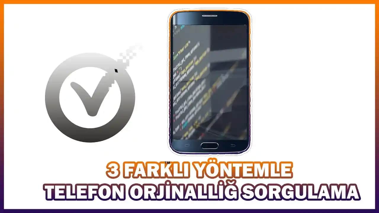 Telefon Orijinal Mi Sorgulama Yöntemleri ve Güvenli Alışveriş Rehberi