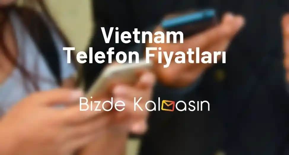 Vietnam Malı Telefon Alınır mı Güvenilirlik ve Fiyat Dengesi Üzerine İnceleme